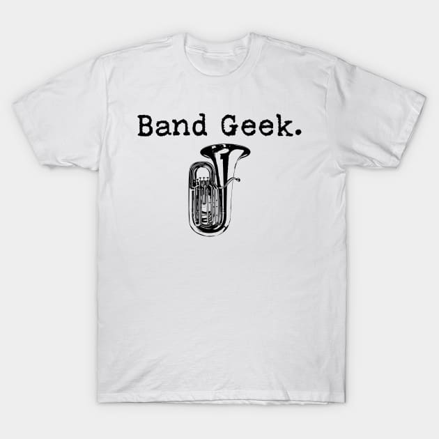 Band Geek (Tuba) T-Shirt by Underdog Designs